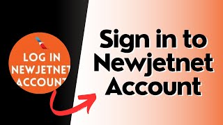 How to Sign in to Newjetnet Account