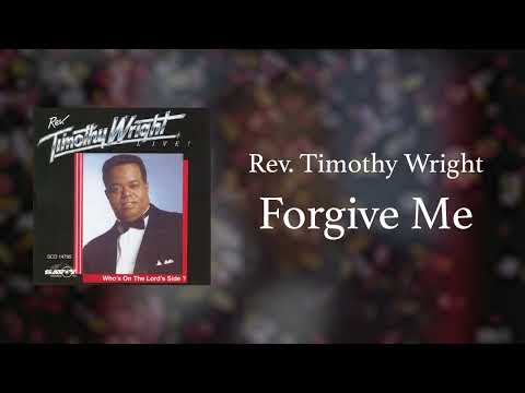 Rev. Timothy Wright - Forgive Me