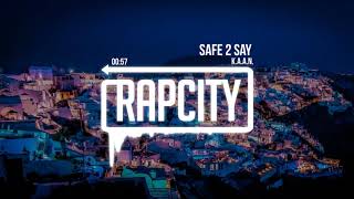 K.A.A.N. - Safe 2 Say (Prod. Bleverly Hills &amp; Dem Jointz)