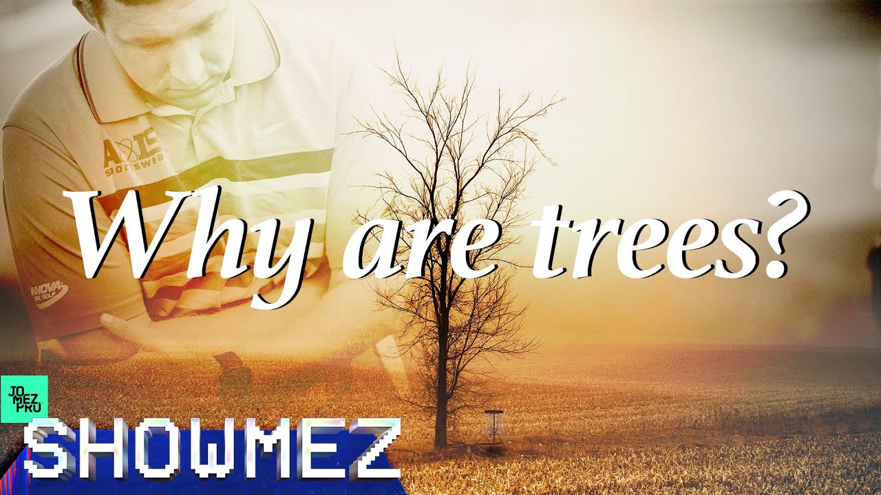 Why Are Trees? – A Disc Golf Poem by Nathan Sexton | SHOWMEZ | E2 | Jomez