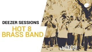 Hot 8 Brass Band - Deezer Session