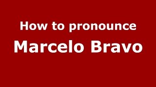 How to pronounce Marcelo Bravo