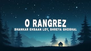 Download lagu Shankar Ehsaan Loy - O Rangrez (Lyrics) ft. Shreya Ghoshal, Javed Bashir mp3 Download lagu Shankar Ehsaan Loy - O Rangrez (Lyrics) ft. Shreya Ghoshal, Javed Bashir mp3