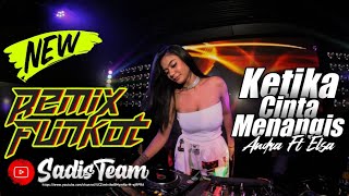Download lagu DJ Funkot Andra Respati ft Elsa Pitaloka - Ketika Cinta Menangis (  REMIX ) Full Bass mp3