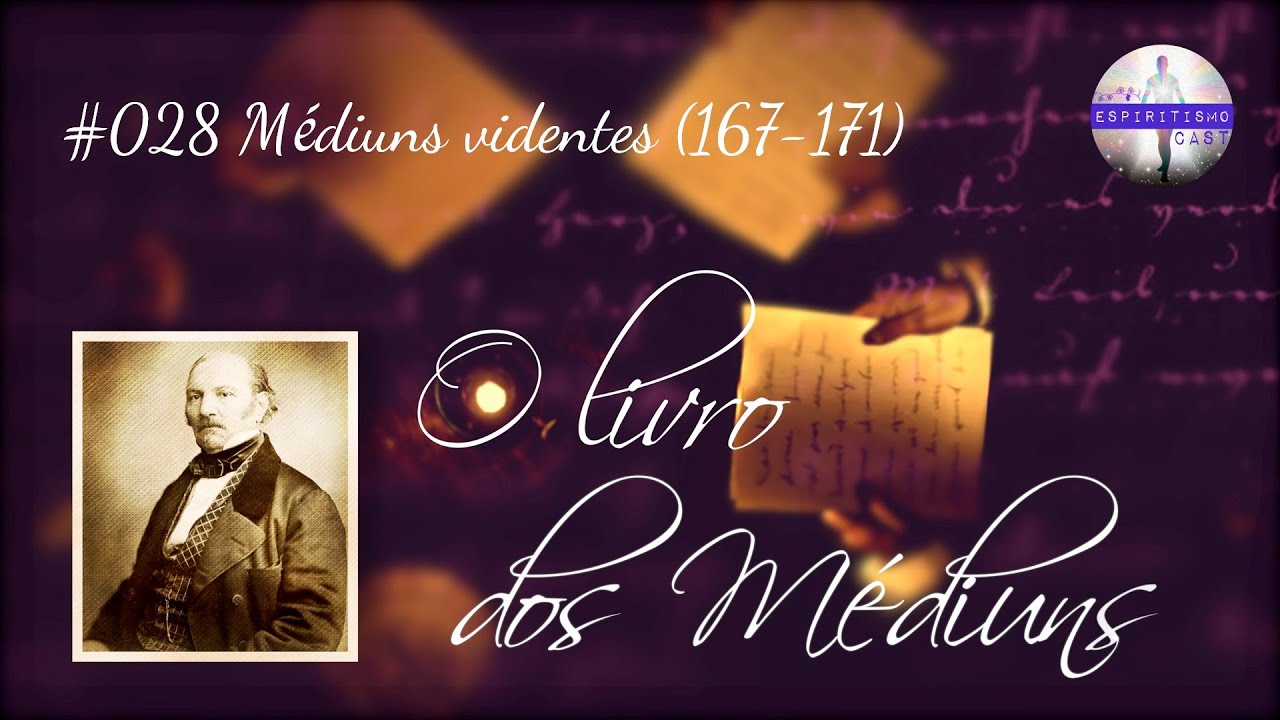 O livro dos Médiuns [Ep28] Médiuns videntes (167-171)