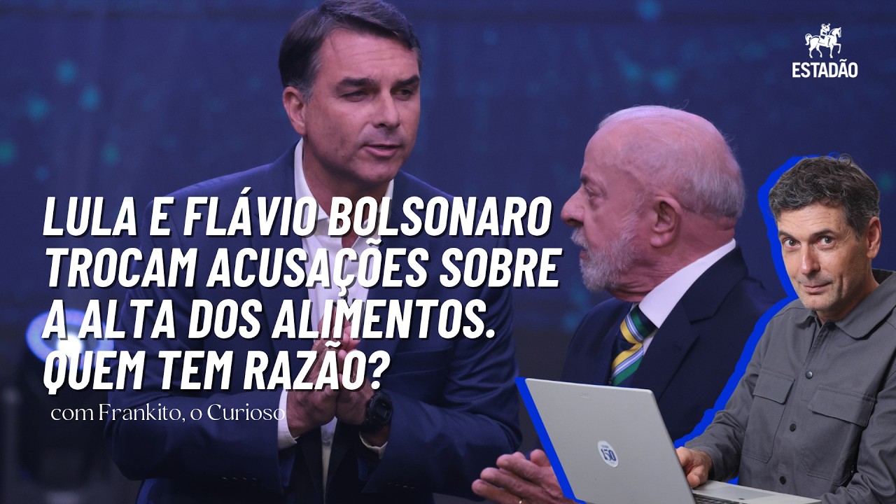 Lula e Flávio Bolsonaro trocam acusações sobre a alta dos alimentos. Quem tem razão?