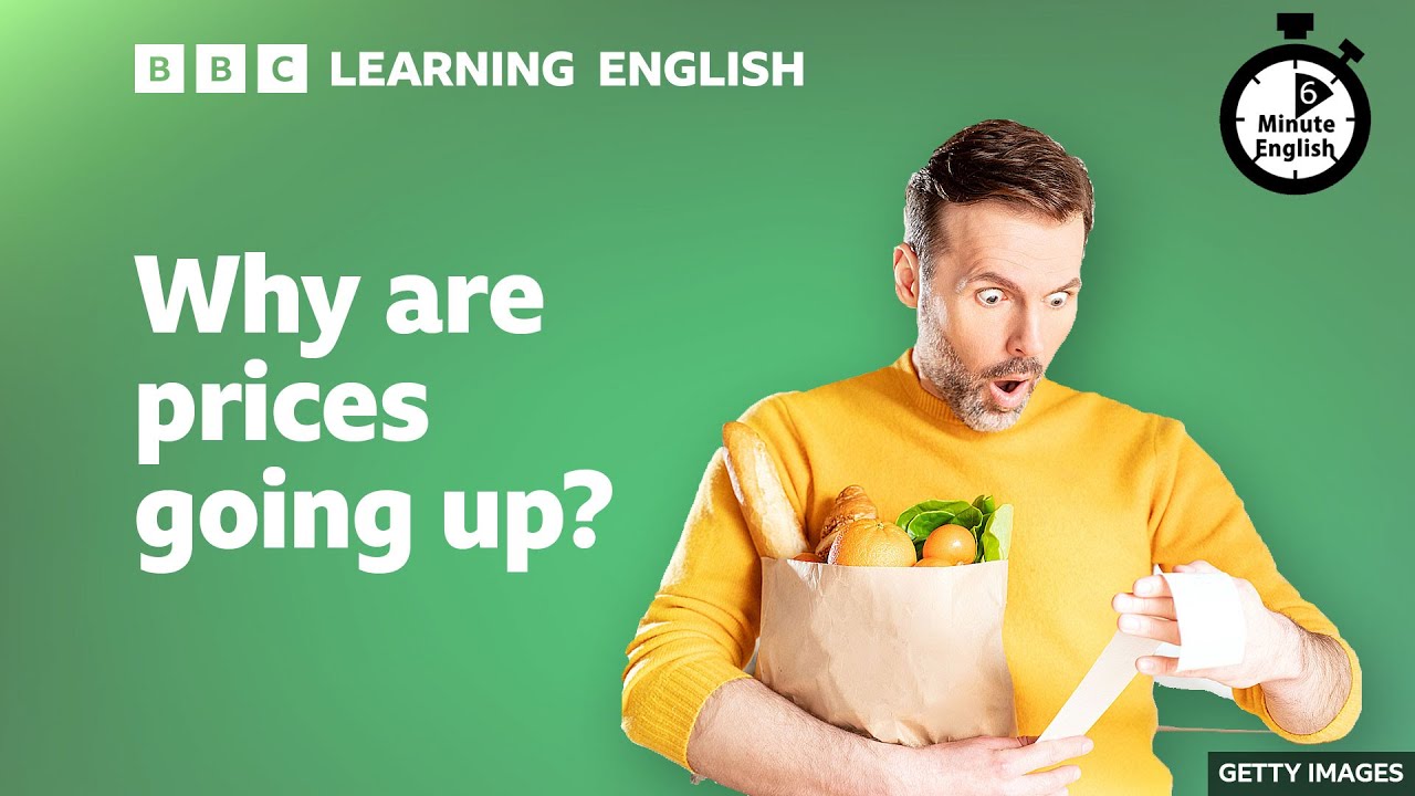 Why are prices going up? 6 Minute English