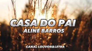 CASA DO PAI - ALINE BARROS | COM LETRA