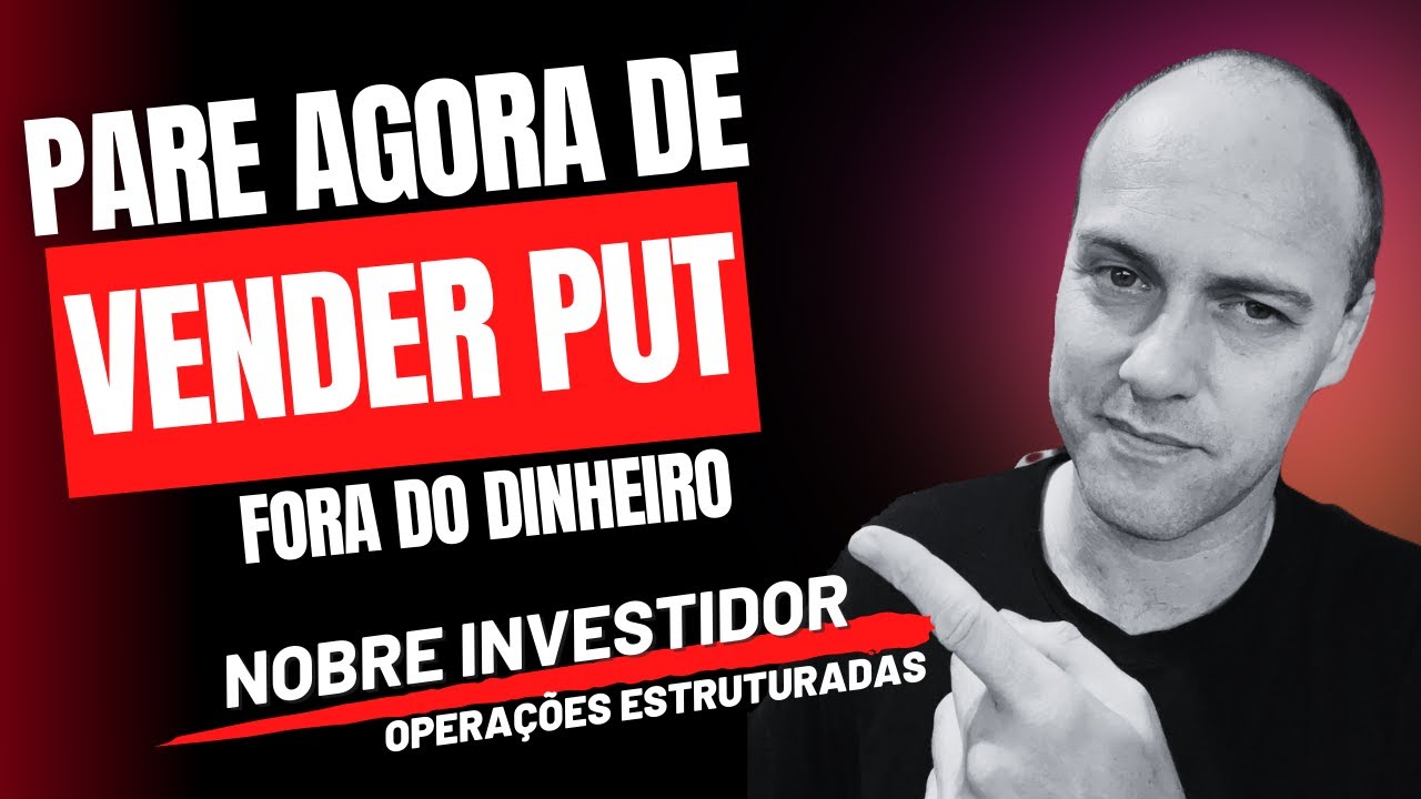 Pare de VENDER PUT fora do dinheiro! OPÇÕES