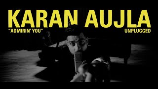 Karan Aujla - Admirin’ You (Unplugged)  Making M