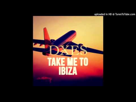 DXES - Take Me To Ibiza (Original Mix)