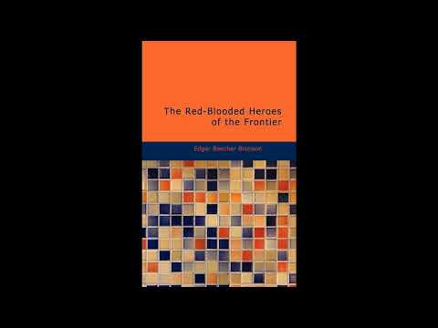 The Red-Blooded Heroes of the Frontier by Edgar Beecher Bronson — free full audiobook