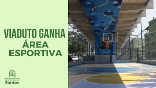 #CENTRO HISTÓRICO - Área esportiva sob viaduto vai beneficiar mais de 30 mil santistas