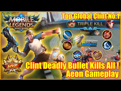 Clint Deadly Bullets Kill All Opponent ! Mobile Legends Top Global Clint No.1 Aeon Show A Good Play