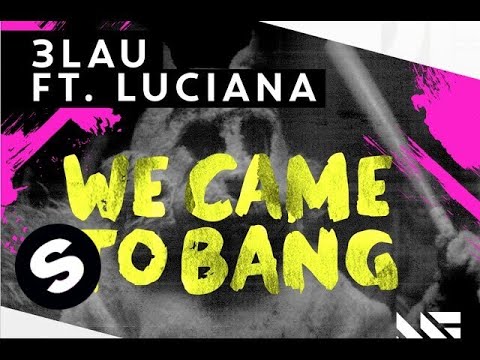 3LAU - We Came To Bang feat. Luciana (Original Mix)
