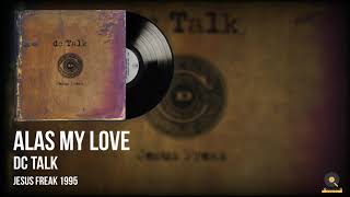 dc Talk | Alas My Love