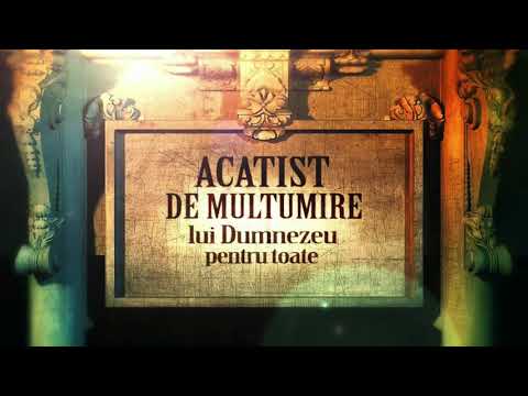 Akathist of Thanks - Glory to God for All - Secu Monastery