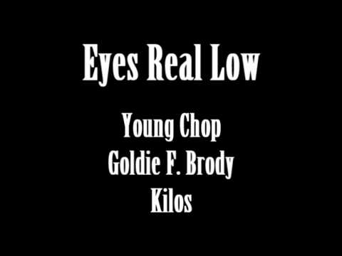 Eyes Real Low (Young Chop, Goldie F. Brody, Kilos)