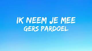 Gers Pardoel - Ik Neem Je Mee (Songtekst/Lyrics)