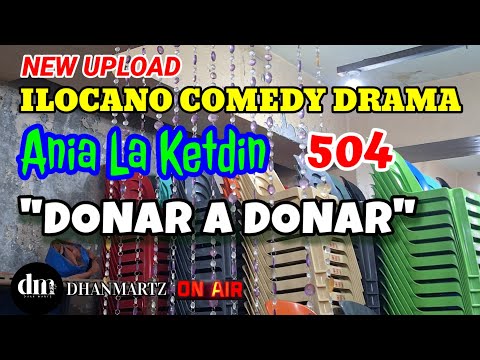 ILOCANO COMEDY DRAMA | DONAR A DONAR | ANIA LA KETDIN 504 | NEW UPLOAD
