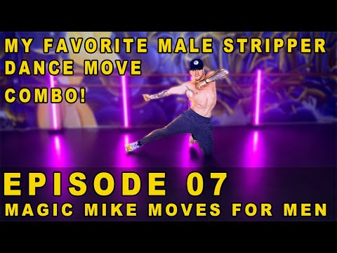 'Modern Male Stripper Dance Combo' - Magic Mike Dance Moves For Men E07
