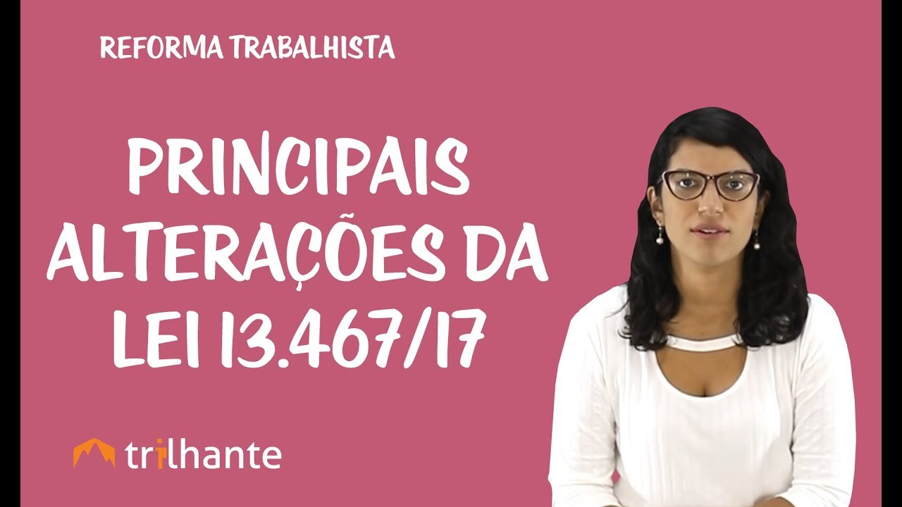 Reforma Trabalhista - Principais alterações da Lei 13.467/17