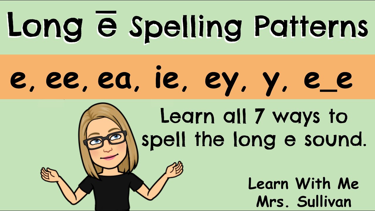 Long e Spelling Patterns: Learn all 7 ways to spell the long e sound.