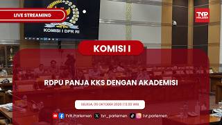 KOMISI I DPR RI - RDPU PANJA KKS DENGAN AKADEMISI
