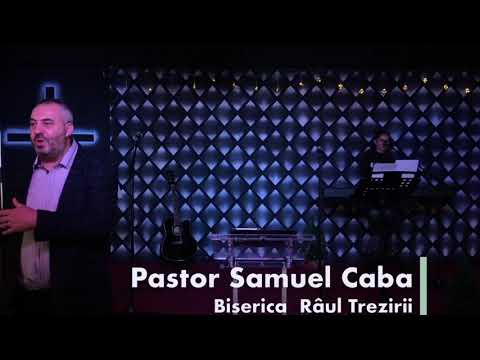 Pastor Samuel Caba Mesaj ‘RODIRE’