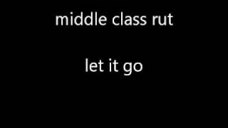 middle class rut - let it go