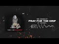 Tee Grizzley Pray For The Drip ft Off Tee Grizzley Pray For The Drip ft Off