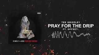 Tee Grizzley - Pray For The Drip (ft. Offset) [Official Audio]