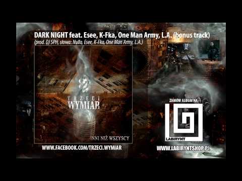 (Bonus Track) Trzeci Wymiar (NULLO) - Dark Night feat. Esee, K-Fka, One Man Army, L.A.