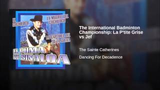 The International Badminton Championship: La P'tite Grise vs Jef