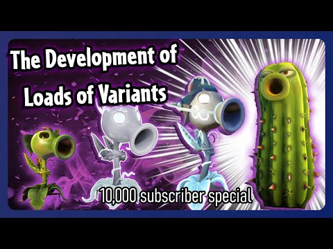 The Development of Loads of Variants - PvZ GW2 (10k sub special)