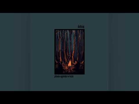 dafciq - płonie ognisko w lesie (prod. IOF)