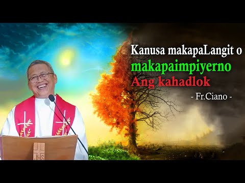 Kanusa makapaLangit o makapaimpiyerno ang kahadlok- Fr.Ciano | Homily 24h
