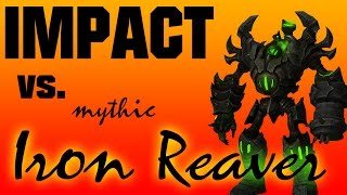 Impact vs IRON REAVER Mythic || Nexxzz
