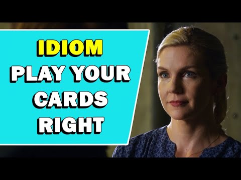 Idiom 'Play Your Cards Right' Meaning