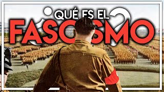 ¿QUÉ ES EL "FASCISMO"? ¿CUÁLES SON SUS PRINCIPALES CARACTERÍSTICAS?