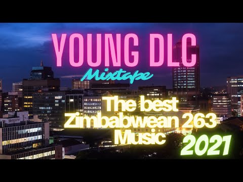 Young DLC Mixtape 1 -The Best Zimbabwean 263 Music 2021