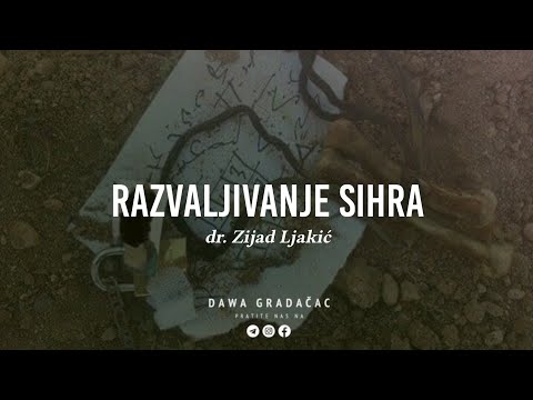 RAZVALJIVANJE SIHRA - dr. Zijad Ljakić