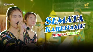 Download lagu DIKE SABRINA - SEMATA KARENAMU | Feat.RASTAMANIEZ mp3