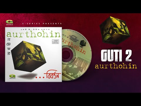 Guti 2 | গুটি ২ | Aurthohin | Biborton | Original Track | Bangla Band Song