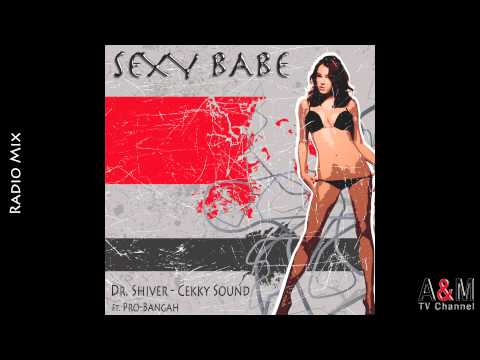 Dr. Shiver Vs Cekky Sound ft. Pro Bangah - Sexy Babe (Radio Mix)