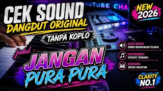 Download lagu CEK SOUND DANGDUT • JANGAN PURA PURA • ORIGINAL CLARITY TANPA KOPLO 🎶 mp3