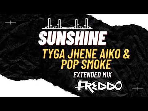 Tyga Jhene Aiko & Pop Smoke - Sunshine (DJ Freddo Extended Mix)