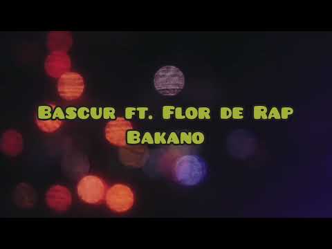bascur ft Flor de rap - Bakano, hip-hop chileno del bueno