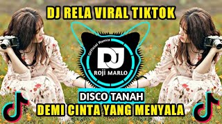 Download lagu DJ RELA VIRAL TIKTOK (DISCO TANAH) DEMI CINTA YANG MENYALA FULL BASS TERBARU 2023 mp3