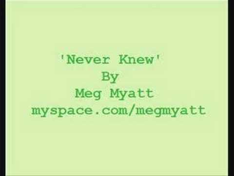 Meg Myatt - 'Never Knew'
